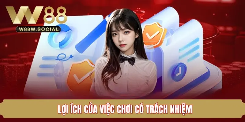 Lợi ích khi chơi có trách nhiệm W88