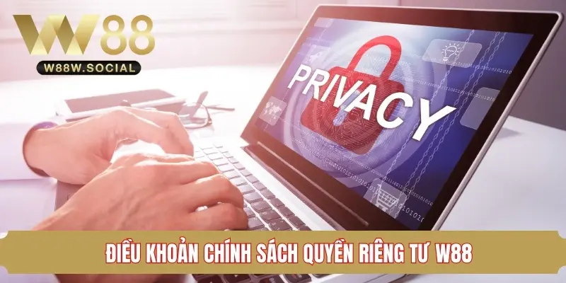 Quyền riêng tư W88 của người chơi như thế nào?