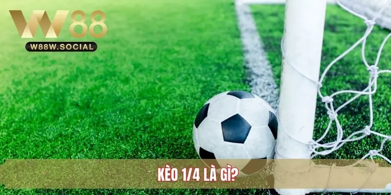 Kèo ¼ là gì? 